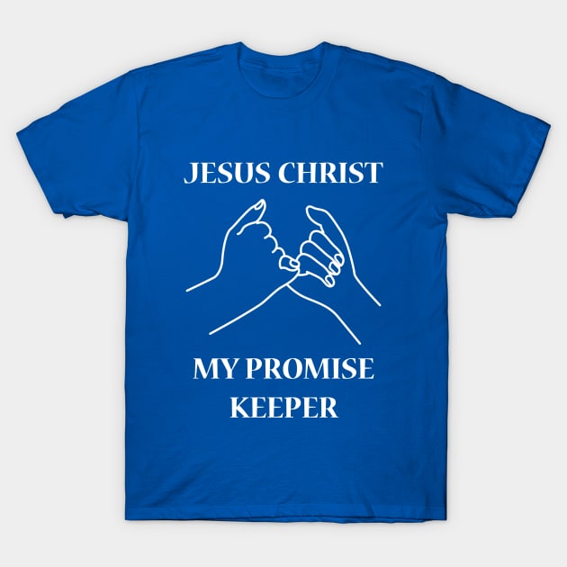 Jesus Christ My Promise Keeper T-Shirt by JevLavigne